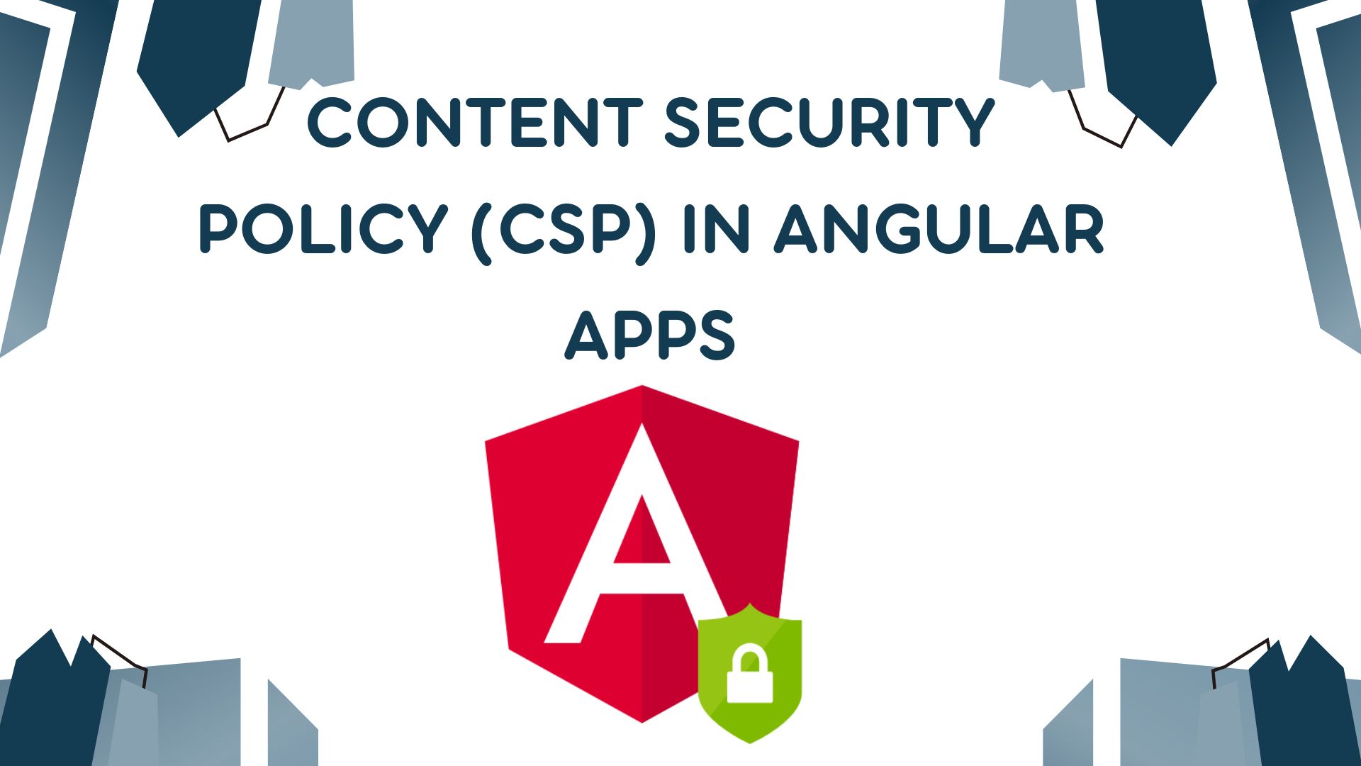 Content Security Policy (CSP) in Angular Apps